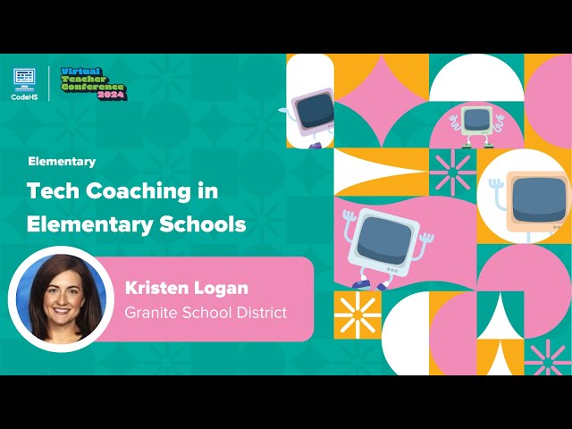 Tech Coach Coaching in Elementary Schools- CodeHS Virtual Teacher Conference 2024
