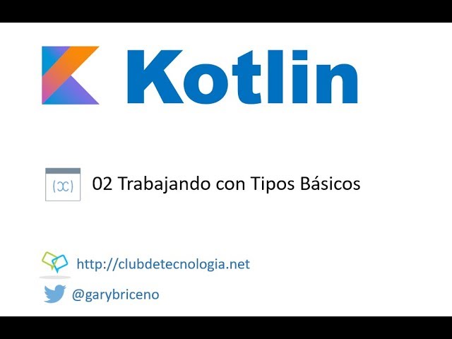 02 Kotlin Trabajar con tipos Básicos