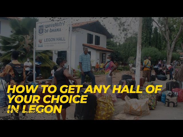 HOW TO GET ANY HALL YOU WANT IN THE UNIVERSITY OF GHANA