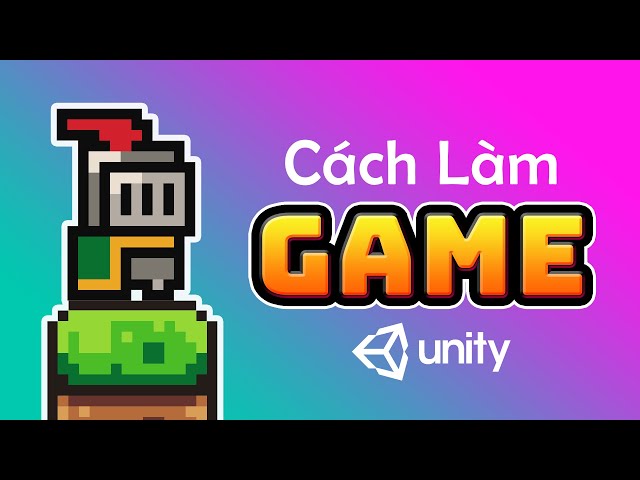 Học Làm Game Unity 2D ( lập Trình Unity2D ) | Làm Game Dạo