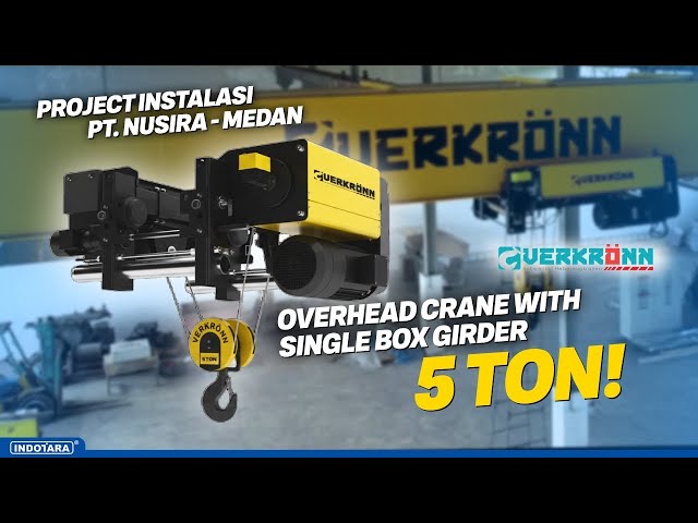 ON-SITE PROJECT | VERKRONN OVERHEAD CRANE WITH SINGLE BOX GIRDER 5 TON - PT. NUSIRA, MEDAN