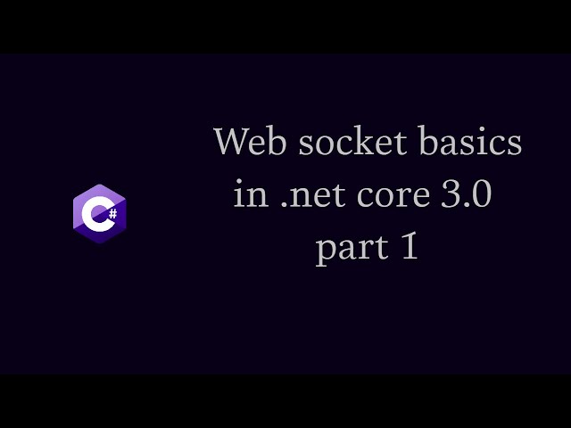 Web socket basics in .net core 3.0 part 1