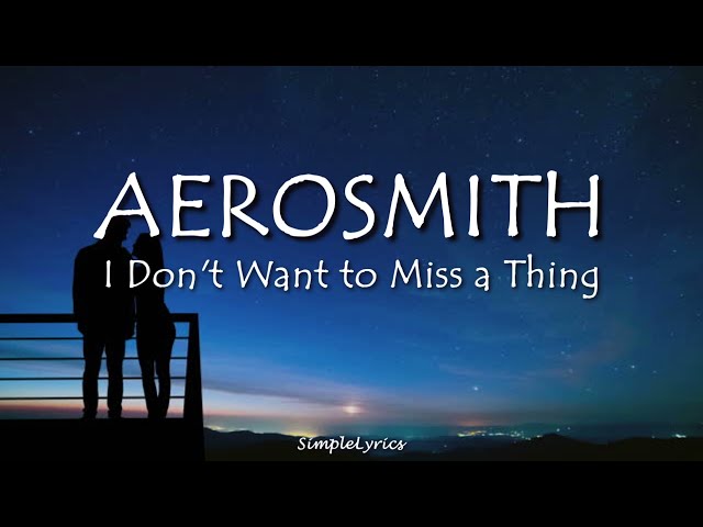I Don't Want to Miss a Thing - Aerosmith (Lyrics)