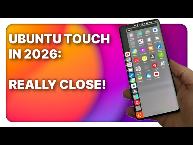UBUNTU TOUCH in 2026: it's really close!