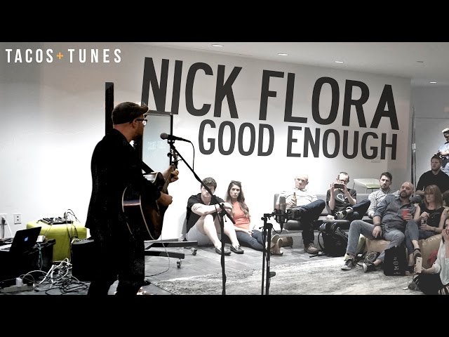 Nick Flora | Good Enough | Tacos and Tunes