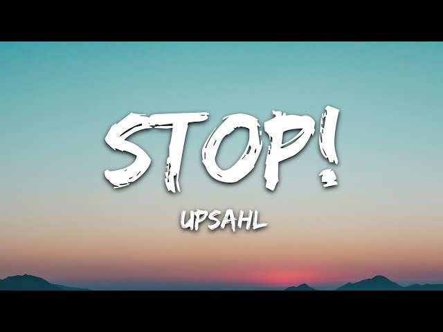 UPSAHL - STOP! (Lyrics)
