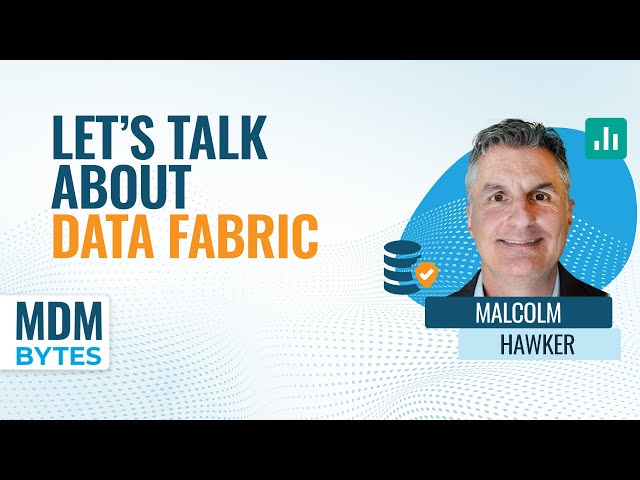 MDM Bytes: Let's Talk About Data Fabric