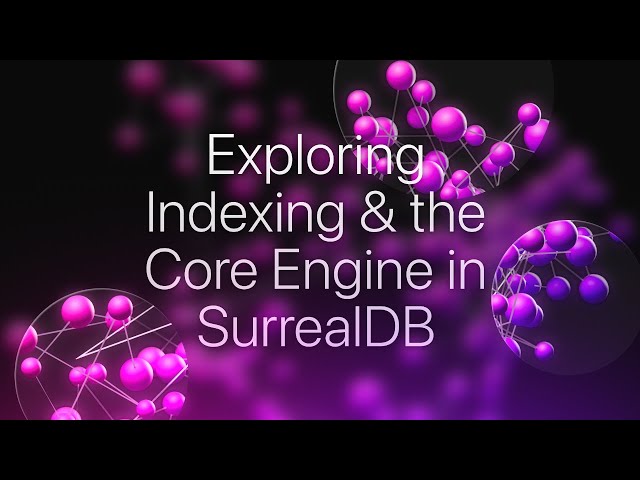 SurrealDB Stream #28: Exploring Indexing & the Core Engine in SurrealDB