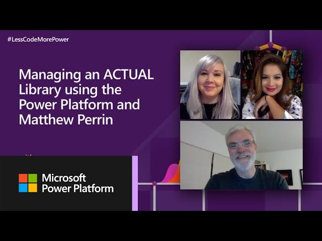 Managing a Library using the Microsoft Power Platform and Matthew Perren | #LessCodeMorePower