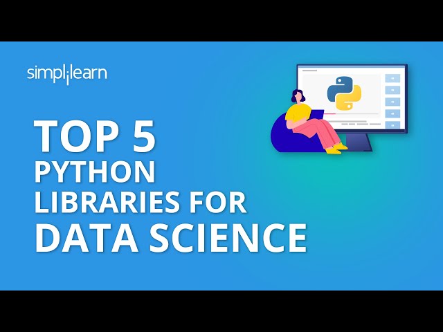 Top 5 Python Libraries For Data Science | Python Libraries Explained | Python Tutorial | Simplilearn