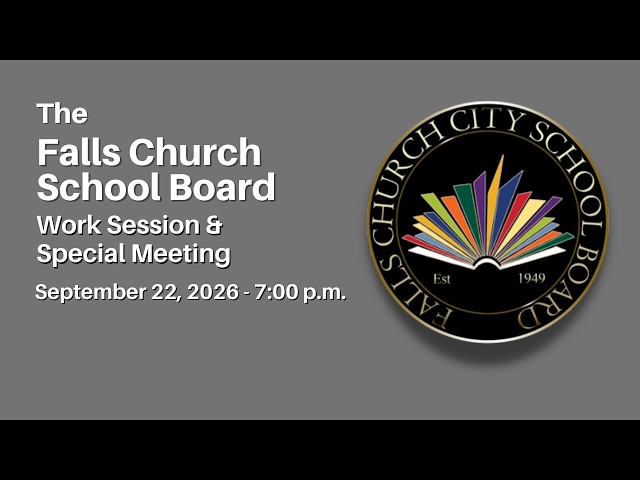 Falls Church City School Board Work Session and Special Meeting, Tuesday, September 22, 2026