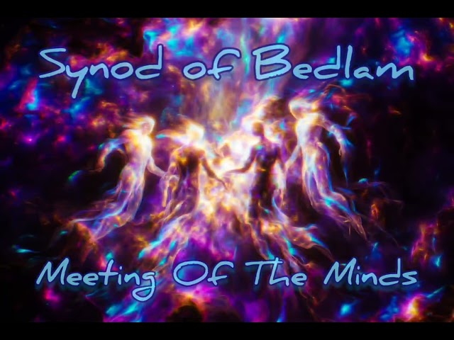 Synod of Bedlam - Meeting Of The Minds 