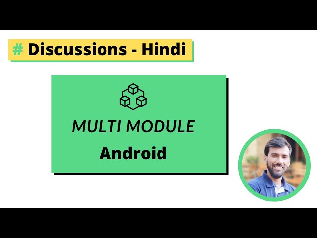 Android Discussions | Android App Modularization  (Multi-module) - Hindi