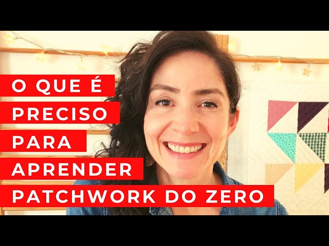 What do you need to learn patchwork from scratch?
