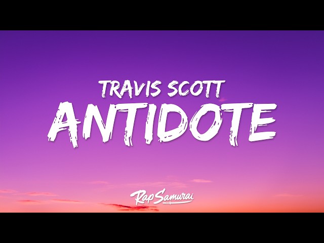 Travis Scott - Antidote (Lyrics)