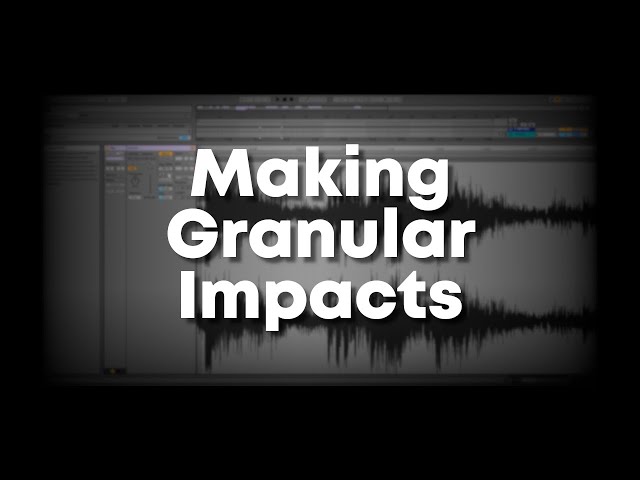 How to Make Granular Impacts | Ableton Live