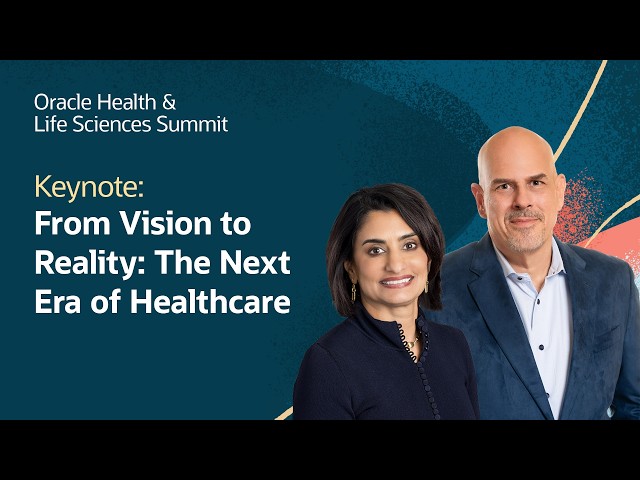 From Vision to Reality and the Next Era of Healthcare: Oracle Health and Life Sciences Summit 2026