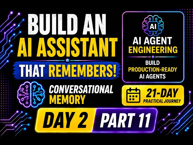 Day 2 – Part 11 (Practical 2): Build an AI Assistant That Remembers | Conversational Memory