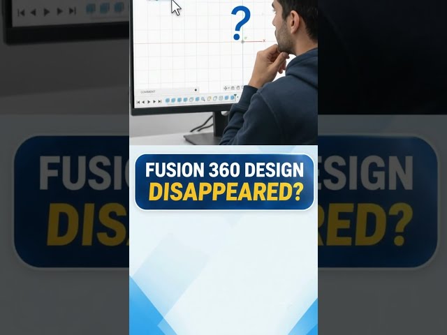 Fusion 360 Design Disappeared? 7 Ways to Recover It!