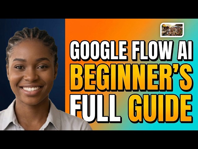 How to Use Google Flow AI Step by Step for Beginners---- Full Guide