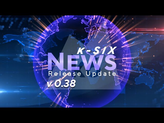 K-SIX News Update 0.38 + Hotfix