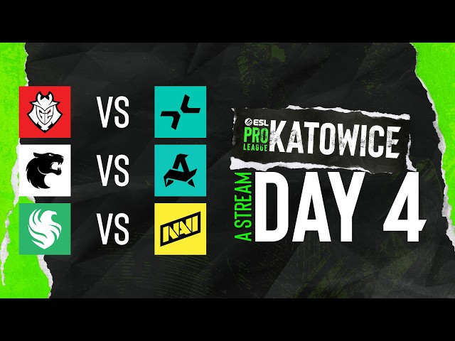 ESL Pro League Season 24 - Day 4 - Stream A - Full show