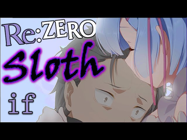 Rem:IF - Re:Zero Sloth IF Story (Part 1)