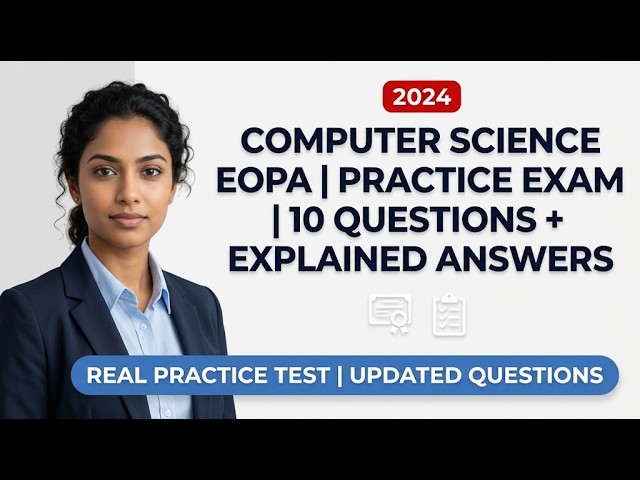 Computer Science EOPA Practice Exam: 10 Essential Questions with Detailed, Step-by-Step Solutions!