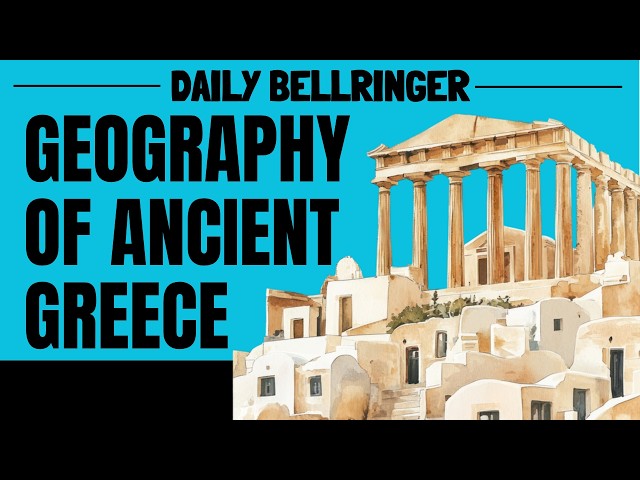Geography of Ancient Greece Explained | Mountains, Seas & City-States | DAILY BELLRINGER