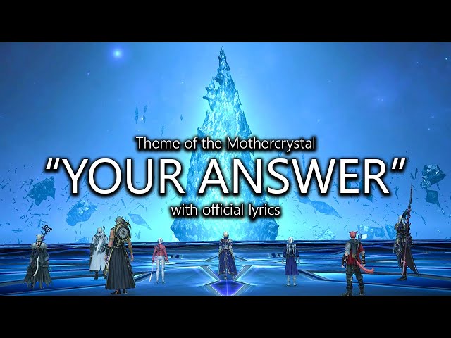 "Your Answer" (Mothercrystal Theme) with Official Lyrics | Final Fantasy XIV