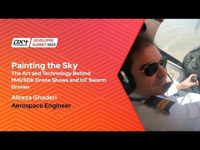 Painting the Sky - The Art and Technolgy Behind MAVSDK Drone Shows and IoT Swarms  - Alireza Ghaderi