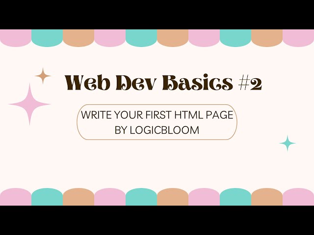 Learn HTML Basics for Beginners | Make Your First Web Page! | LogicBloom Beginner Coding Series #2✨