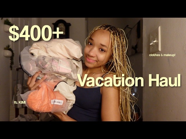 $400+ Vacation Haul!! (clothes + makeup) ft. KIMI