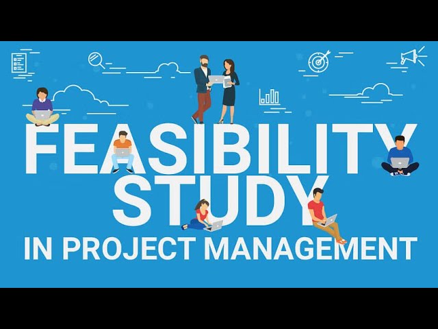 Feasibility Study and Its Importance in Project Management.
