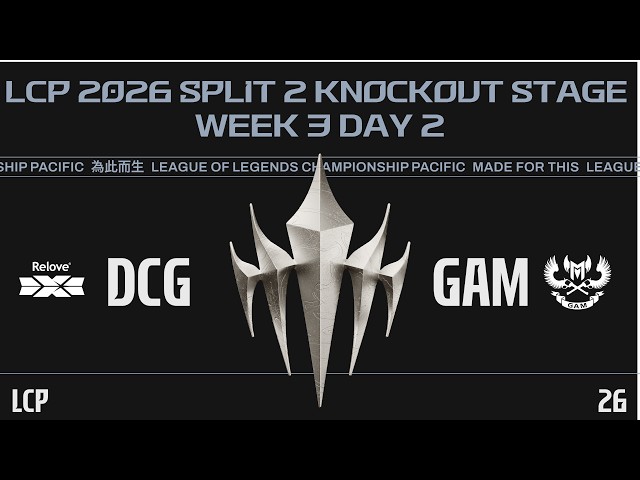 [EN] DCG vs GAM | LCP 2026 Split 2 Knockout Stage Week 3 Day 2
