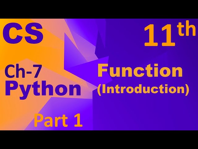 Python-Function (Introduction)Computer Science Chapter 7 Class 11
