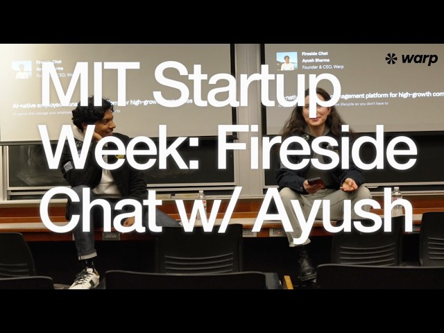 Building an AI Startup After MIT: Fireside Chat with Warp CEO Ayush Sharma | MIT Startup Week