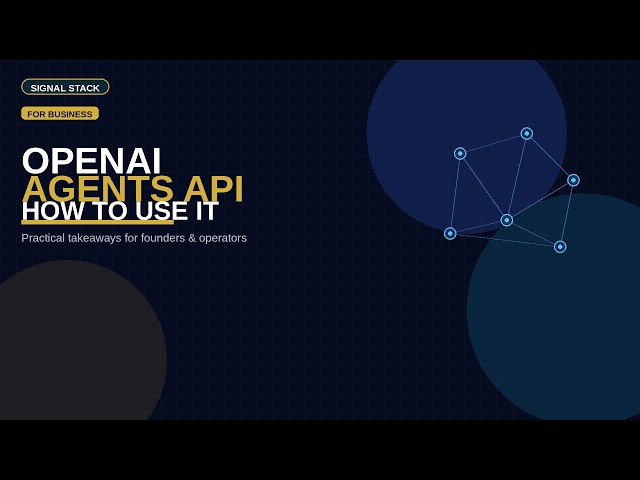 OpenAI Just Launched an Agents API — How Businesses Can Use It