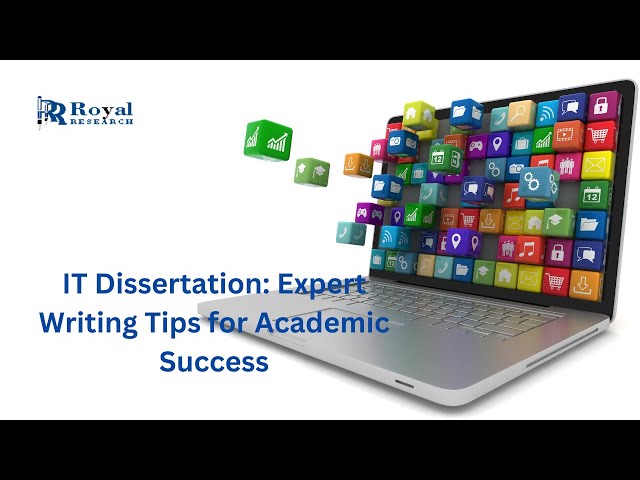 Ace Your IT Dissertation Expert Writing Tips for Academic Success! I Royal Research