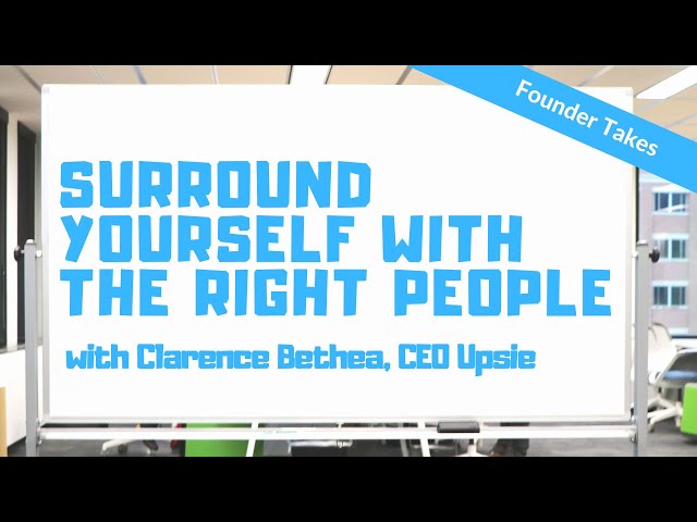Surround Yourself With The Right People - Founder Hot Takes - Clarence Bethea, Upsie