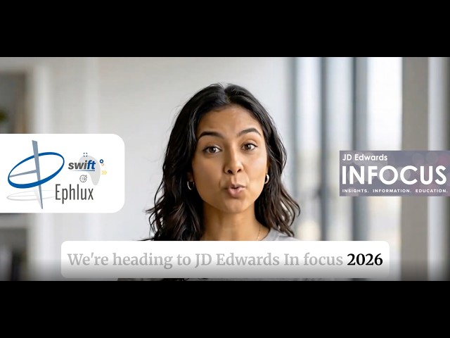 Ephlux Swift at JD Edwards INFOCUS 2026