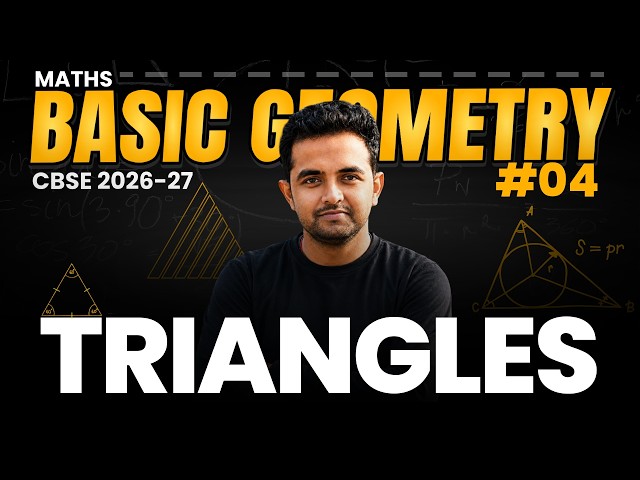 TRIANGLES 🔼 Basic Geometry Part 4 | CBSE Class 9 & 10 Maths | Board Exam 2027 🔥