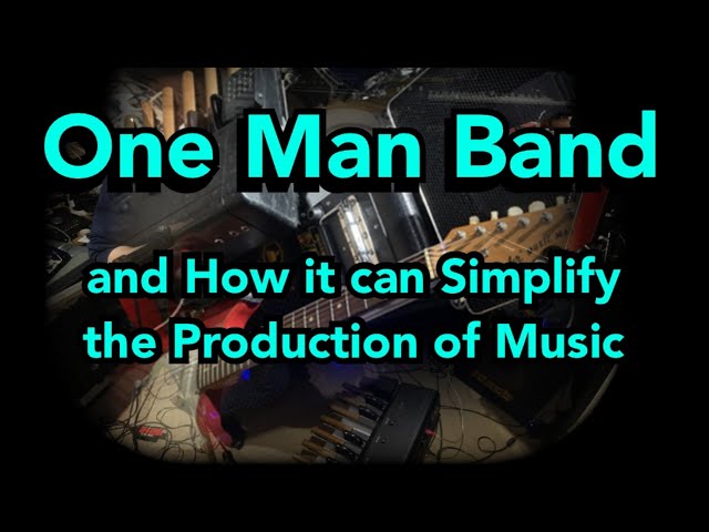 One Man Band and How it can simplify the production of music