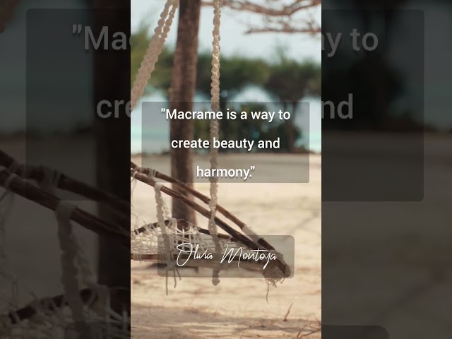 "Macrame is a way to create beauty and harmony."