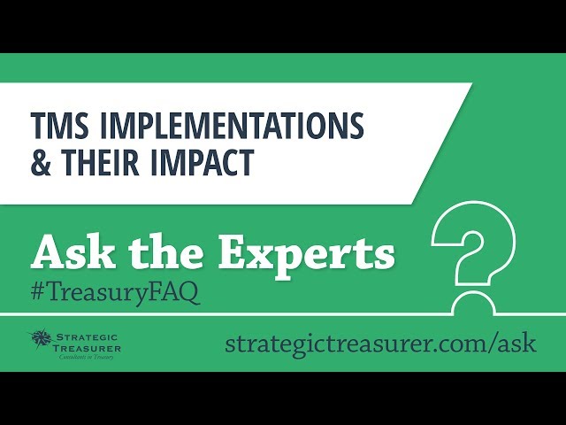 TMS Implementations & Their Impact :: Treasury FAQ #3