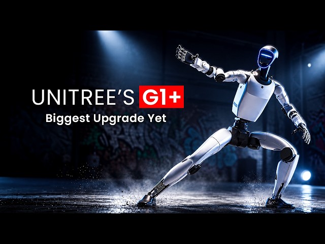 Unitree’s G1+ Is Here — $15,000 Robot With 6 Major Upgrades