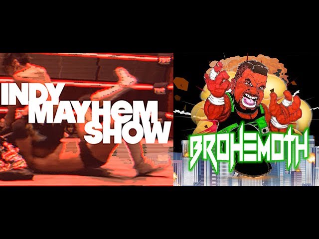 Indy Mayhem Show: Brohemoth