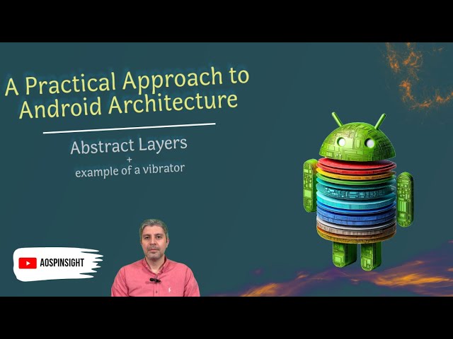 Android Architecture: A Real-World Example  (Vibrator from app layer to HAL)