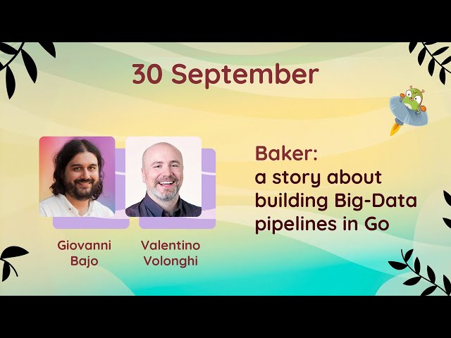Live Webinar | Baker: a story about building Big-Data pipelines in Go - G. Bajo, V. Volonghi