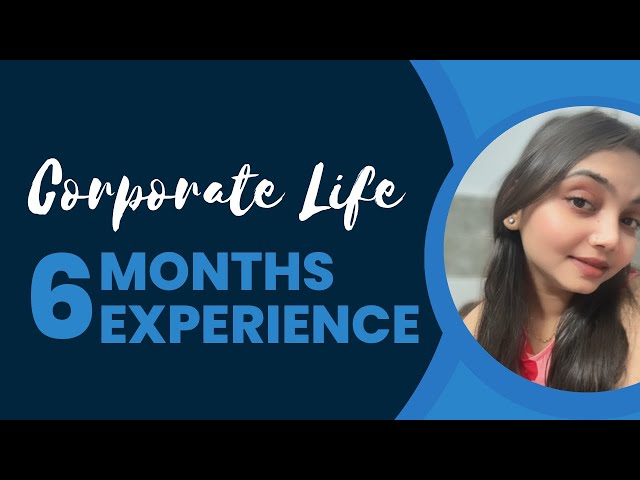 6 Months In Corporate Life | Pros and Cons of Joining Corporate| Corporate Experience